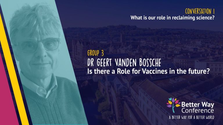 Dr. Geert Vanden Bossche: The Role of Vaccines | Better Way Conference