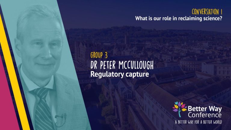 Dr. Peter McCullough: Regulatory Capture | Better Way Conference